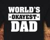 World's Okayest Dad T-Shirt, Funny Dad Gift