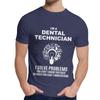 Man S O Neck Dental Technician Solve Problems Short Sleeve Popular Unisex 100 Cotton Top Tshirt
