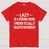 Lazy Is A Strong Word I Prefer To Call It "Selective Participation" Cotton Summer Casual Cool Loose T-Shirt
