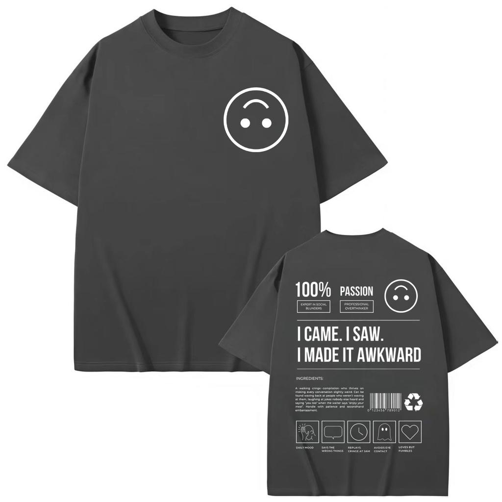 I Came I Saw I Made It Awkward Funny T-shirt Men Women Casual Fashion Short Sleeve T-shirts Summer Cotton T Shirt