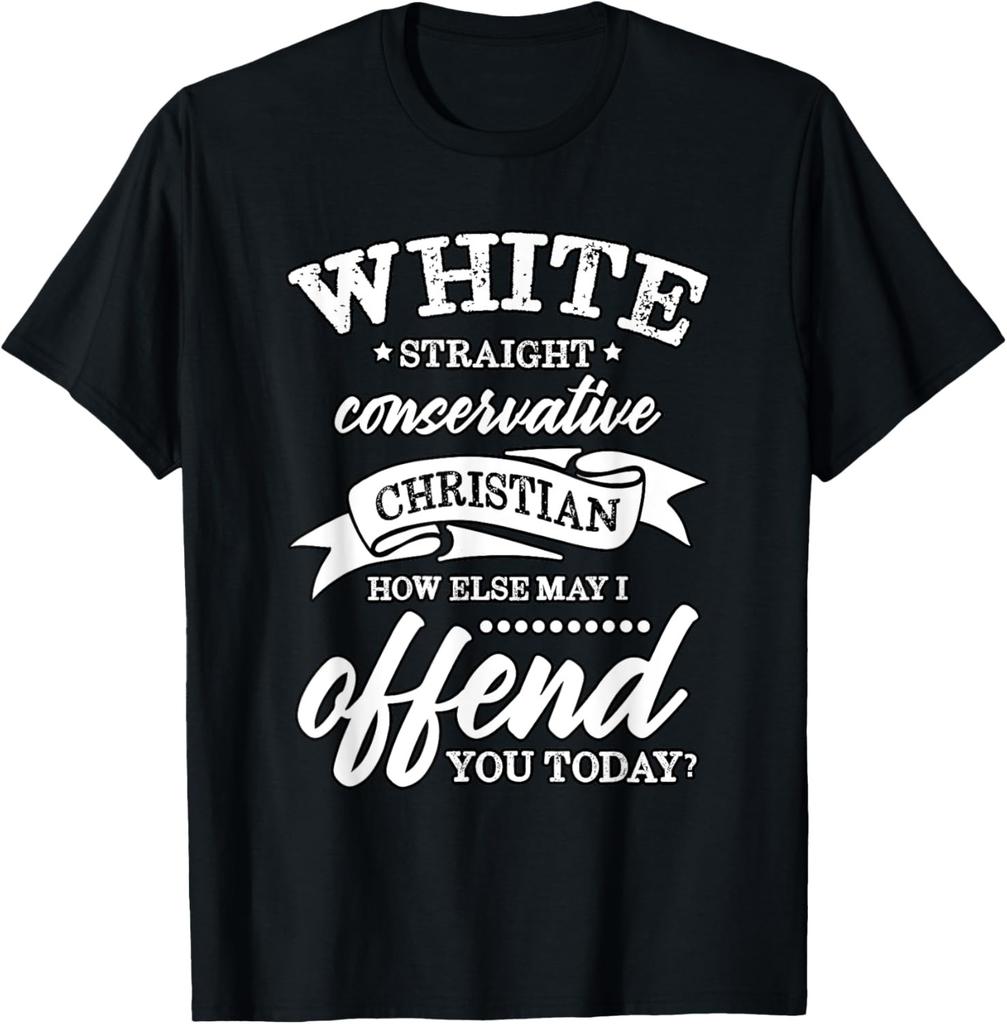 How May I Offend You White Straight Conservative Christian T-Shirt