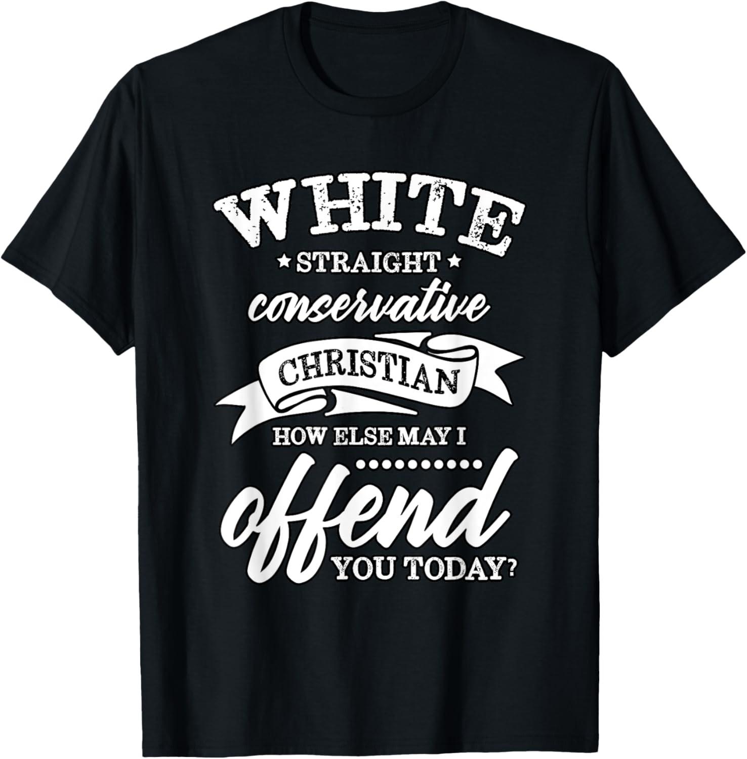 How May I Offend You White Straight Conservative Christian T-Shirt S