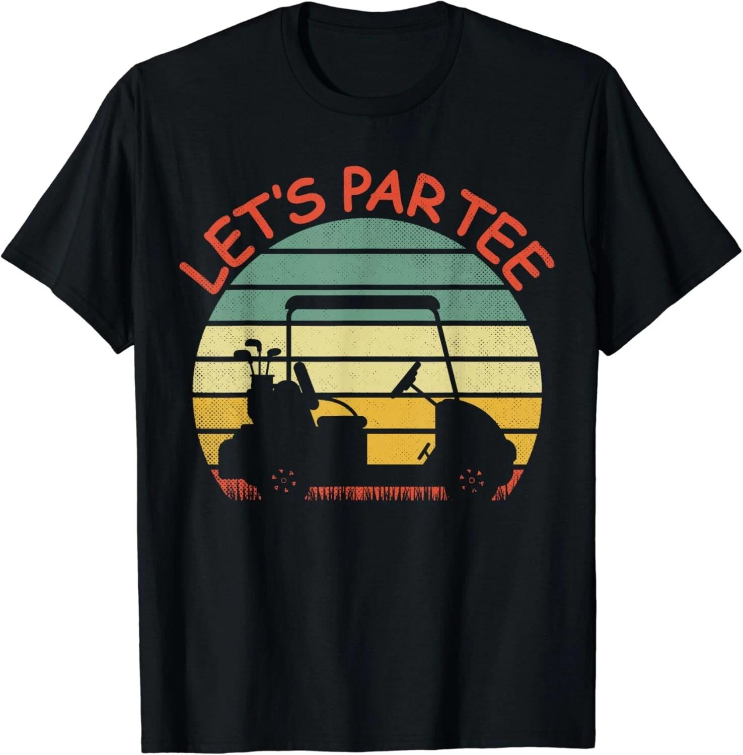 Funny retro Golf Lover Let_s Par-tee golf cart Let_s par tee Gift Unisex T-Shirt 2XL