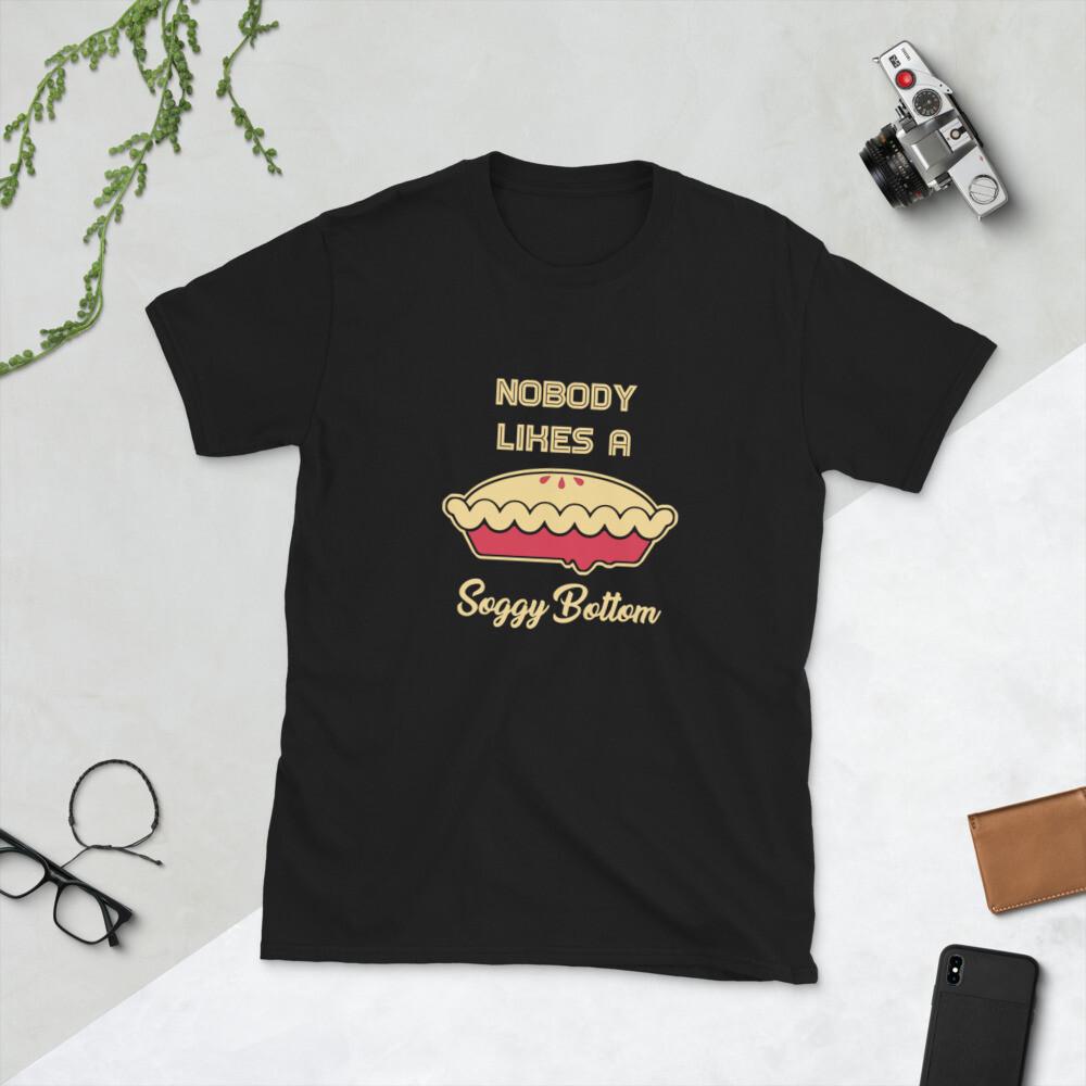 

Nobody likes A Soggy Bottom, Bake Lovers and chefs, Short-Sleeve Unisex T-Shirt M
