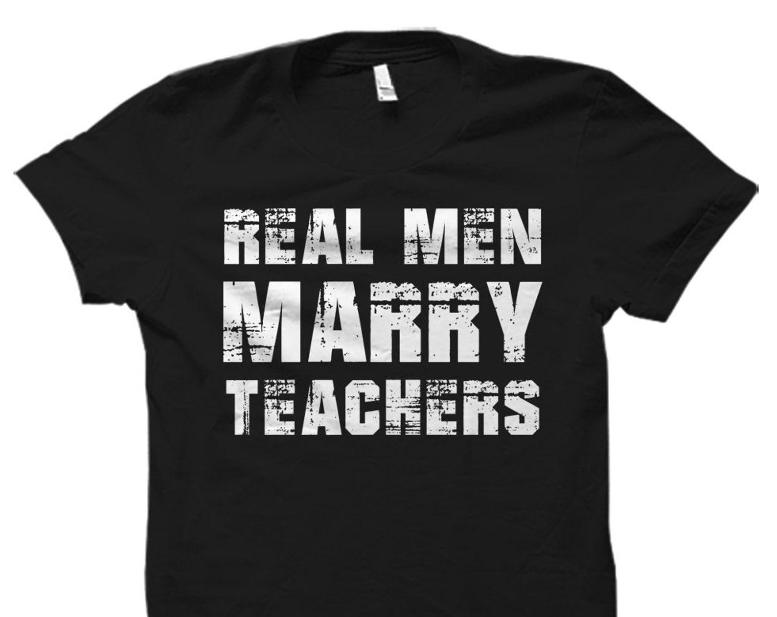 Husband of Teacher Shirt Teacher Husband Gift Teacher Gift Teacher Gifts Teacher Wife Shirt Real Men Marry Teachers Shirt #OS875 M