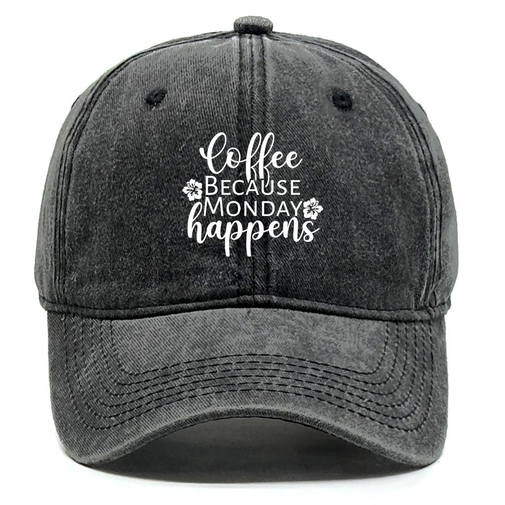"coffee BECAUSE MONDAY happens" Baseball Cap Unisex Washed Retro Solid Color Adjustable Baseball Caps Ideal Choice For Gifts