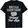 British Shorthair Friend for Life British Grey Cat T-Shirt