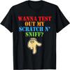 Wanna Test Out My Scratch N' Sniff Funny Embarrassing Men T-Shirt