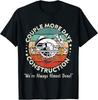 Couple More Days Construction We’re Always Almost Done T-Shirt Unisex T-Shirt