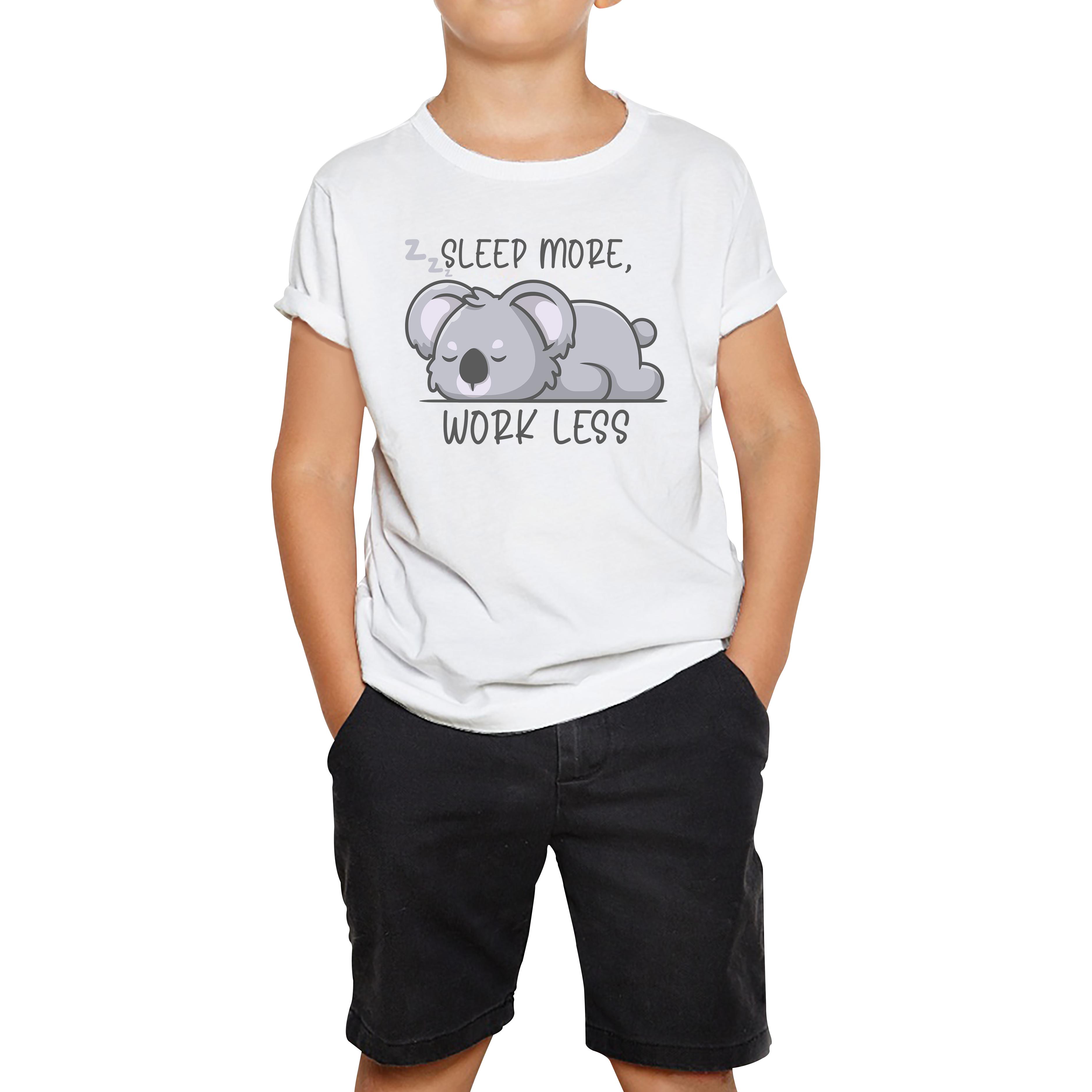 

Sleep More Work Less Funny Lazy Koala, Koala-Life Funny Koala Gift Kids Tee 120
