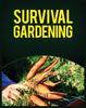 The Survival Gardening : The Ultimate Guide To Growing Your Own Food In Any Situation Book
