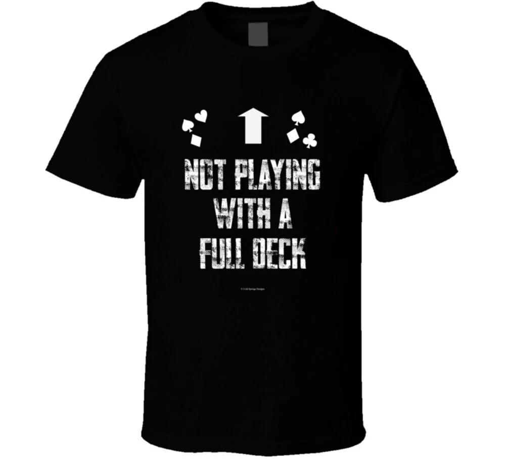 Not Playing With A Full Deck Funny Gift T Shirt S