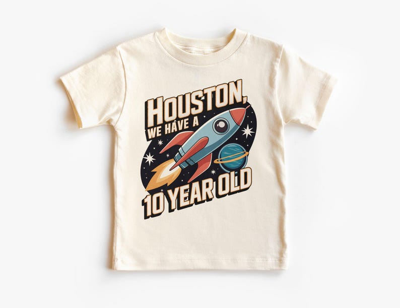 Houston We Have A 10 Year Old Birthday Shirt - Space Rocket 10th B-Day Kids Tee - Outer Space Astronaut Birthday - Galaxy Party T Shirt 110