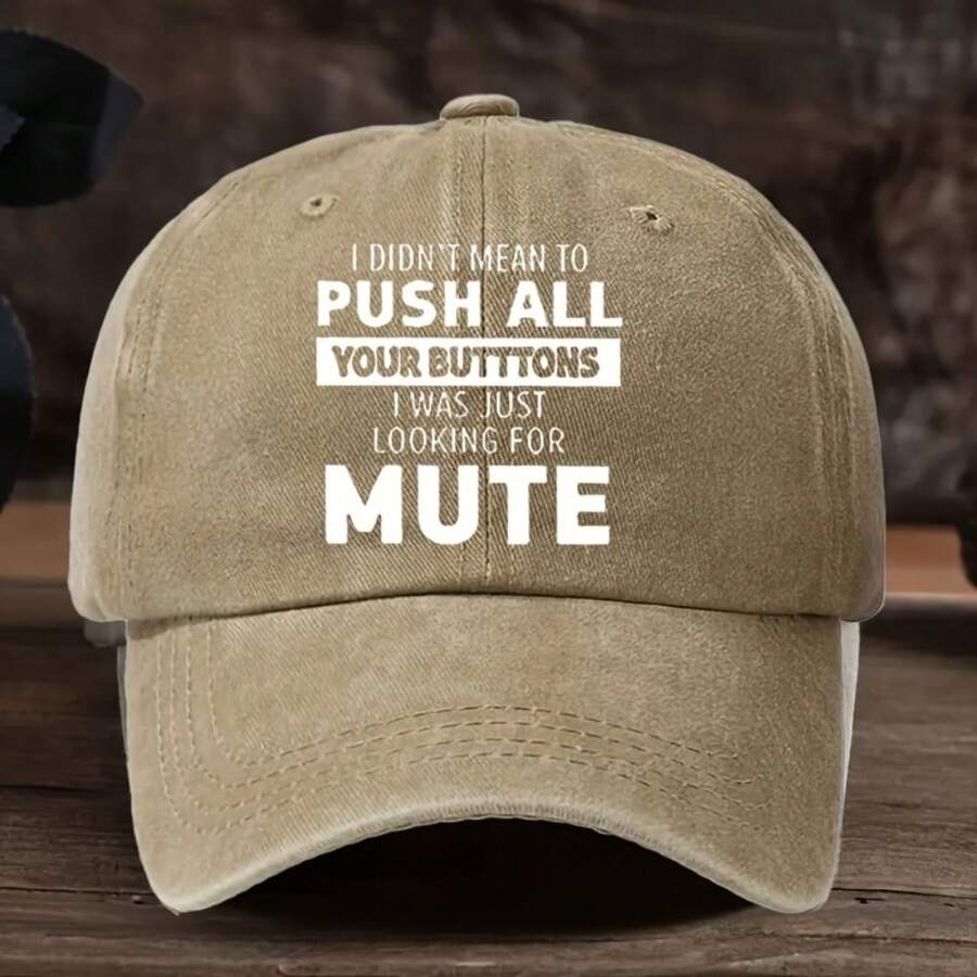 Vintage Humorous Baseball Cap With I Didnt Mean To Push All Your Buttons I Was Just Looking For Mute Print хаки