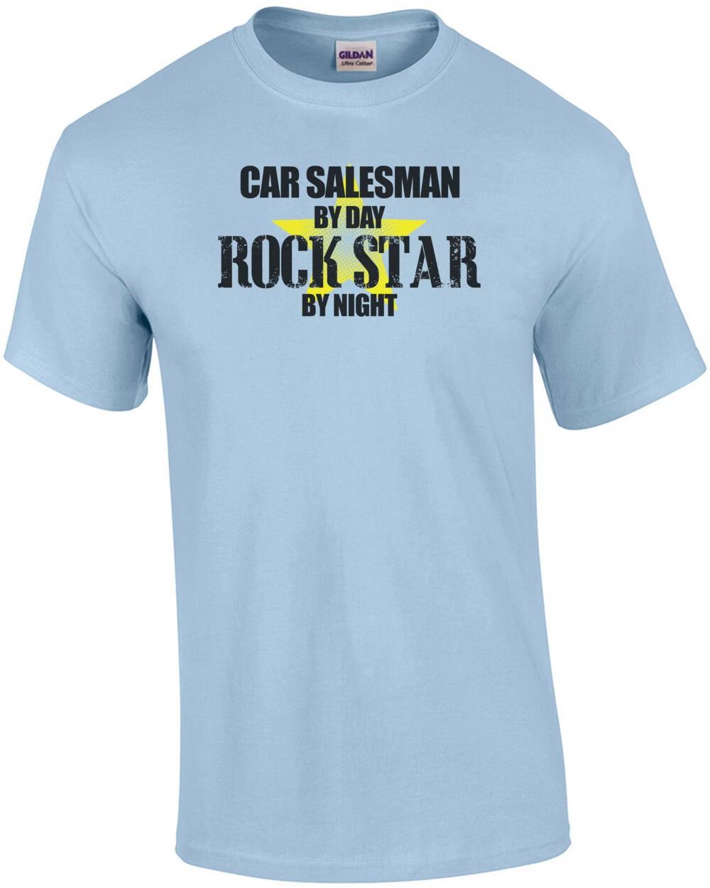 Car Salesman By Day Rock Star By Night T-Shirt 3XL