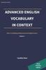 Advanced English Vocabulary In Context: CAE C1-C2 Reading, Writing and Use of English Practice