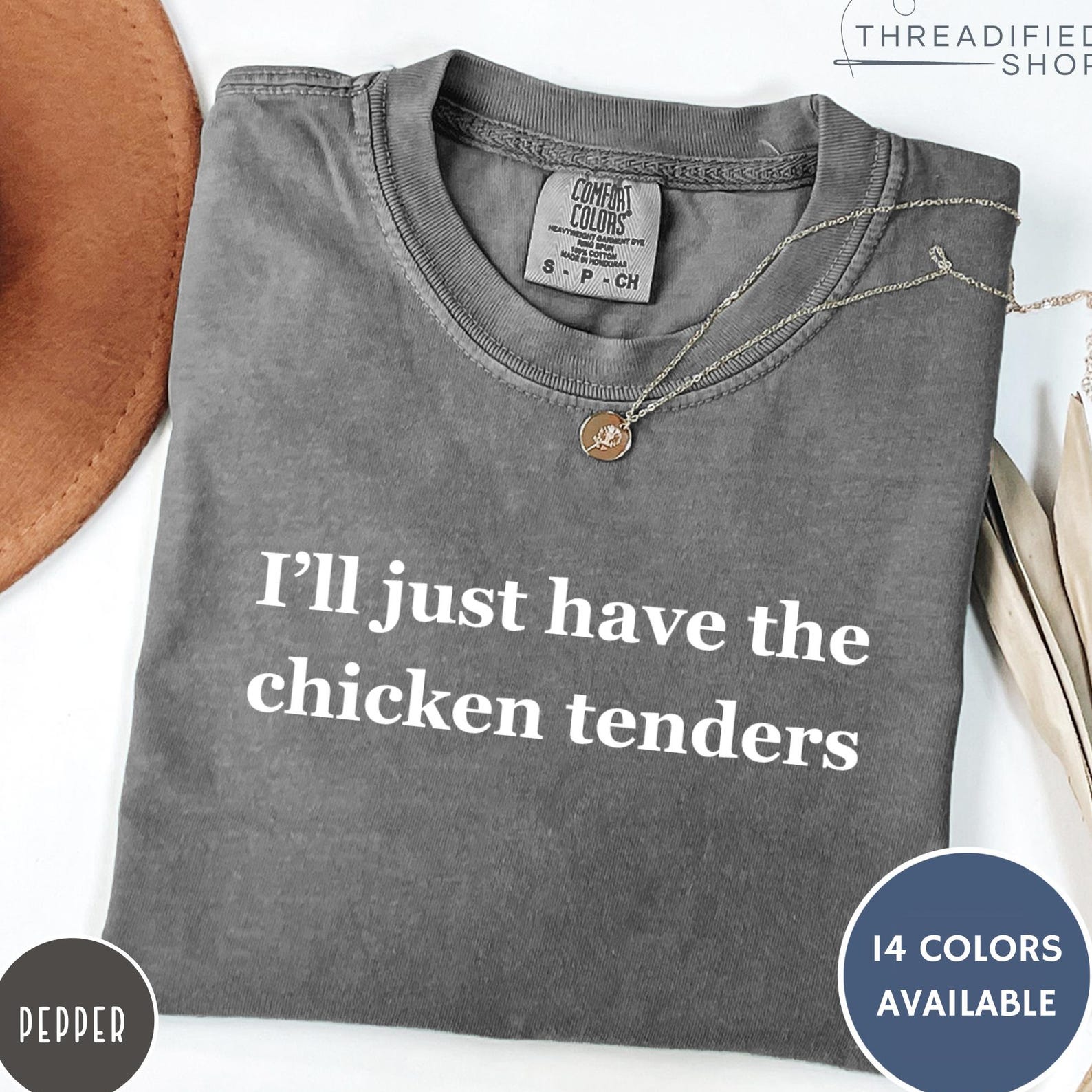 I ll Just Have The Chicken Tenders Comfort Colors® T-Shirt, Chicken Tenders Unisex Shirt, Chicken Tender Lover, Picky Eater, Funny Shirt 2XL