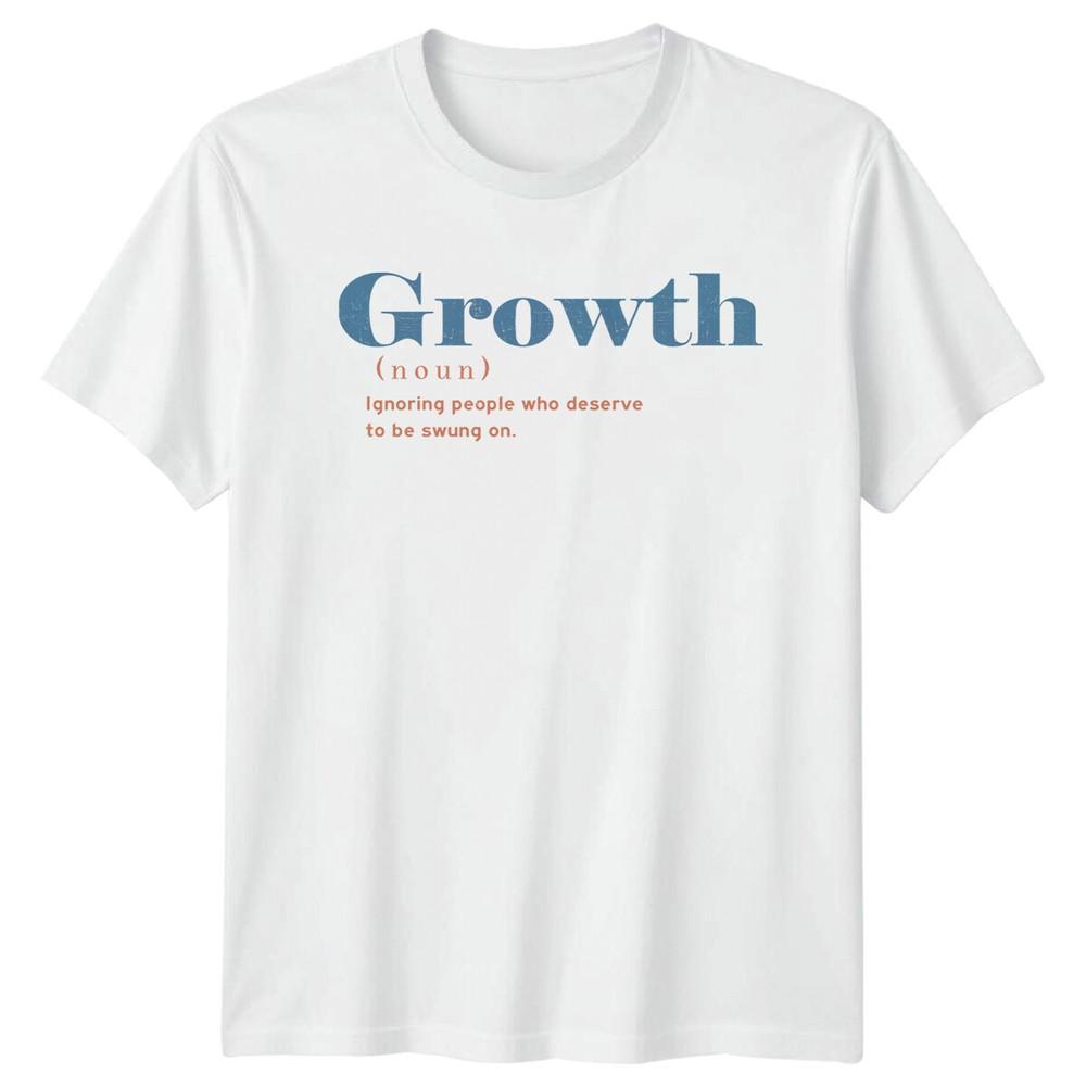 Growth (Noun) Ignoring People Who Deserve TShirt Feminist Slogan S
