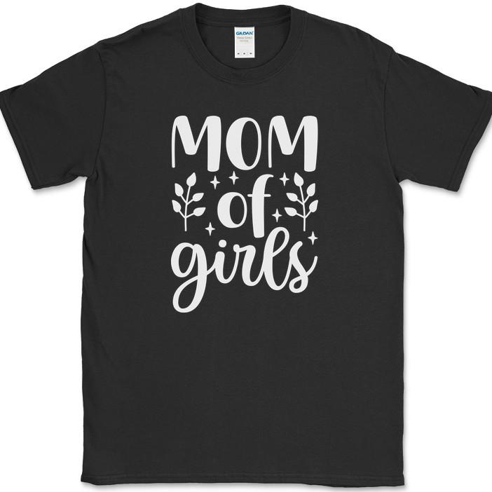 Mom of Girls T-Shirt Funny Mothers Day Daughters Parent Humor Gift Tee