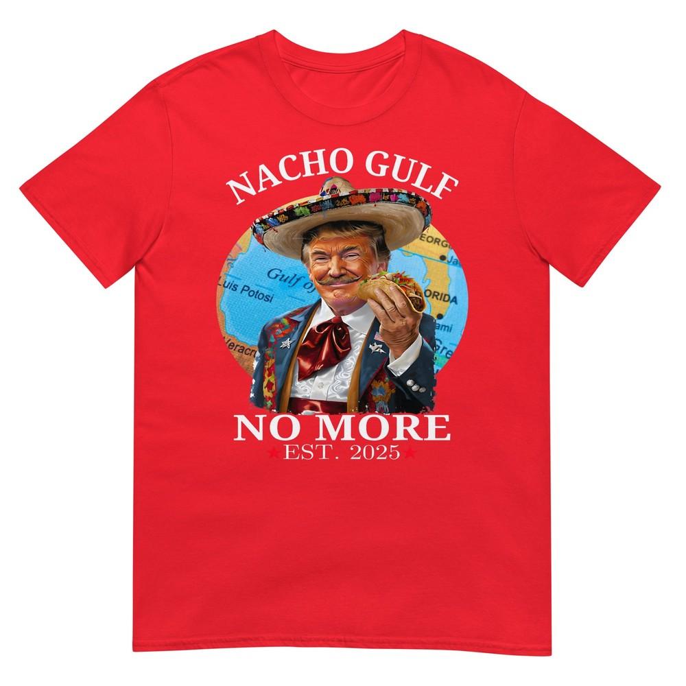 Funny Trump Nacho Gulf No More Trump Merchandise Tshirt S