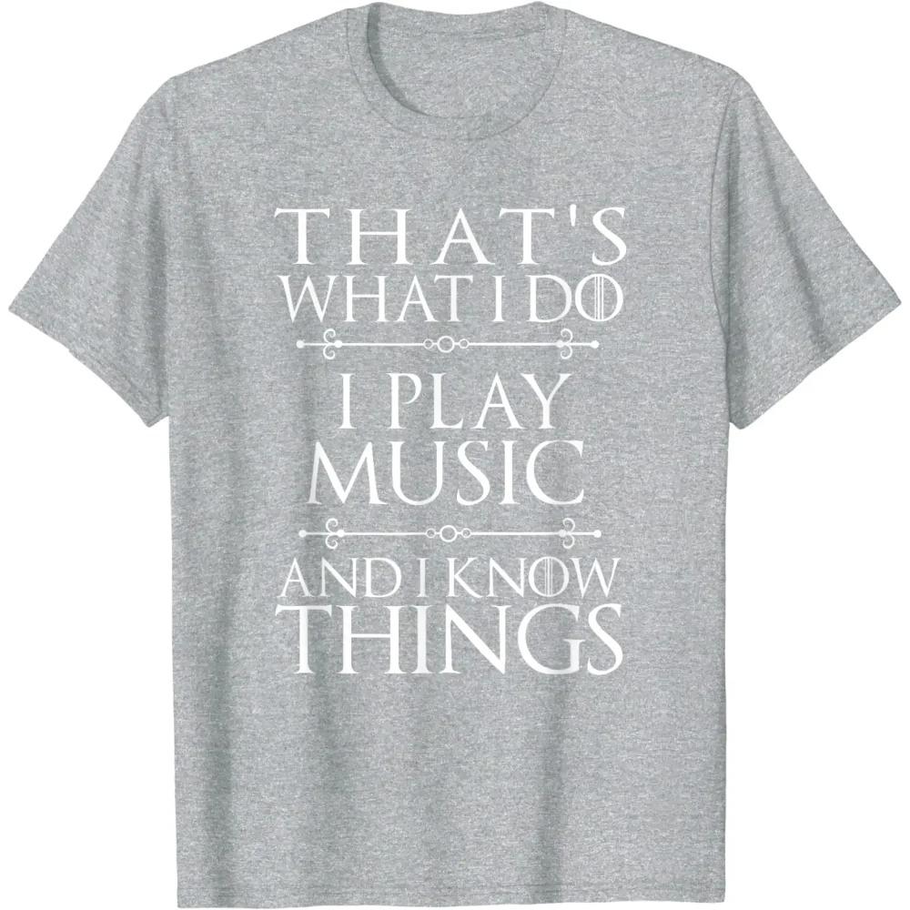 That's What I Do I Play Music Cool Musician Gift Men Women T-Shirt