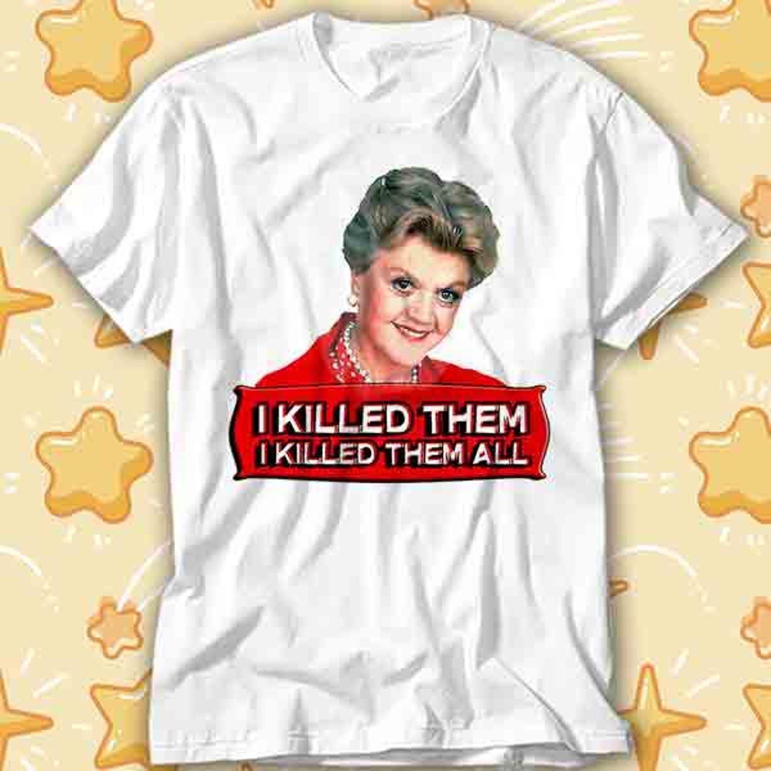 Jessica Fletcher T-Shirt I Killed Them All Murder She Wrote Cult Movie T-Shirt 471 M