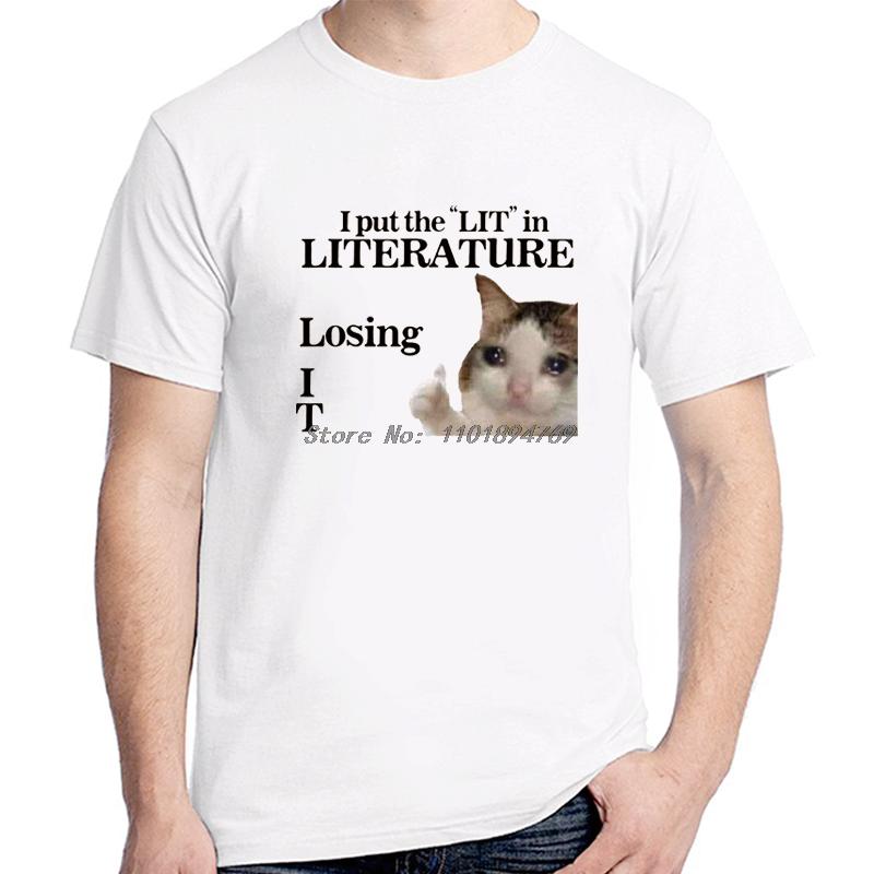 I Put The Lit In Literature Losing It Funny Cat Meme Tshirt Unisex Cotton Short Sleeve T Shirts Summer Casual Oneck Tshirt