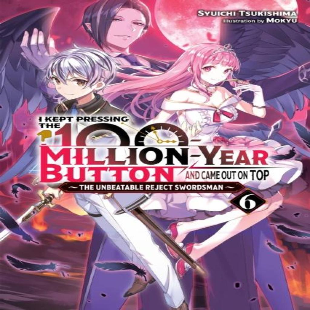 I Kept Pressing the 100MillionYear Button and Came Out on Top Vol. 6 light novel by Syuichi... 9781975343200