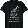 Wolf Design - I Am A Wolf Soul Stuck In Human Body T-Shirt