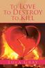 Livro To Love To Destroy To Kill