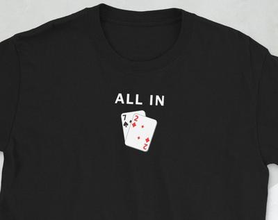 All In Poker Shirt, Funny Poker Shirt, Texas Holdem T-Shirt, 2 & 7 Poker Shirt, Poker Meme Shirt