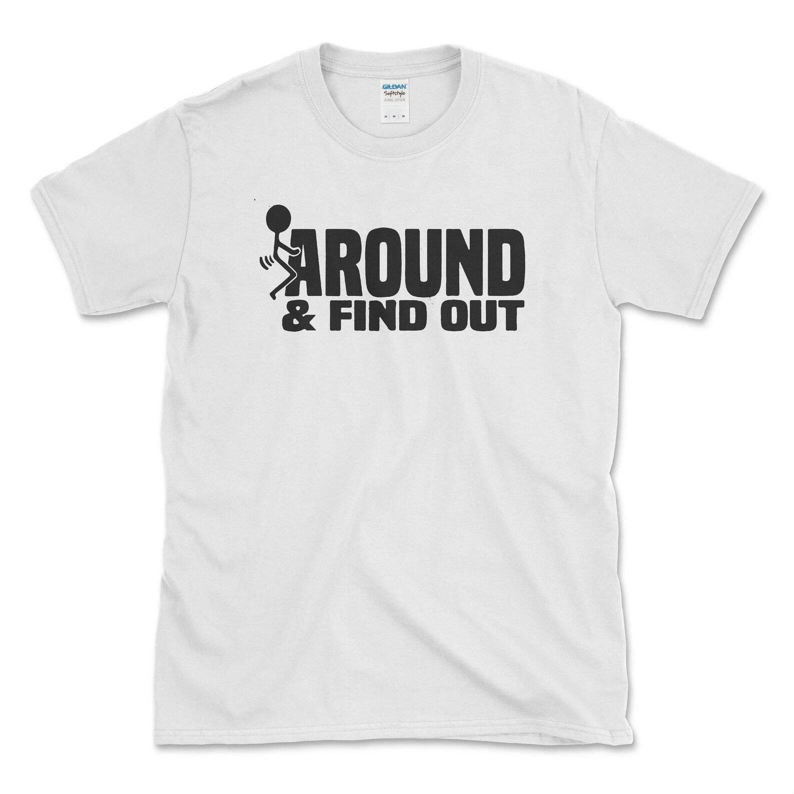 F AROUND AND FIND OUT Unisex Tee XL