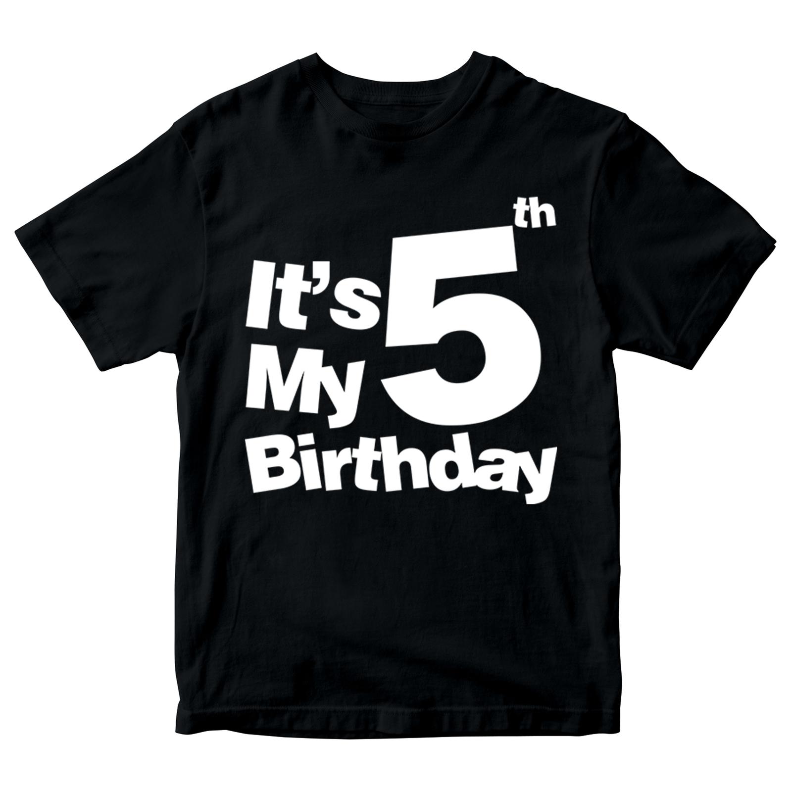 

It s My 5th Birthday Boys Girls 100% Cotton T-shirt Mens Tees Top Birthday Years Old Gift Present 2XL