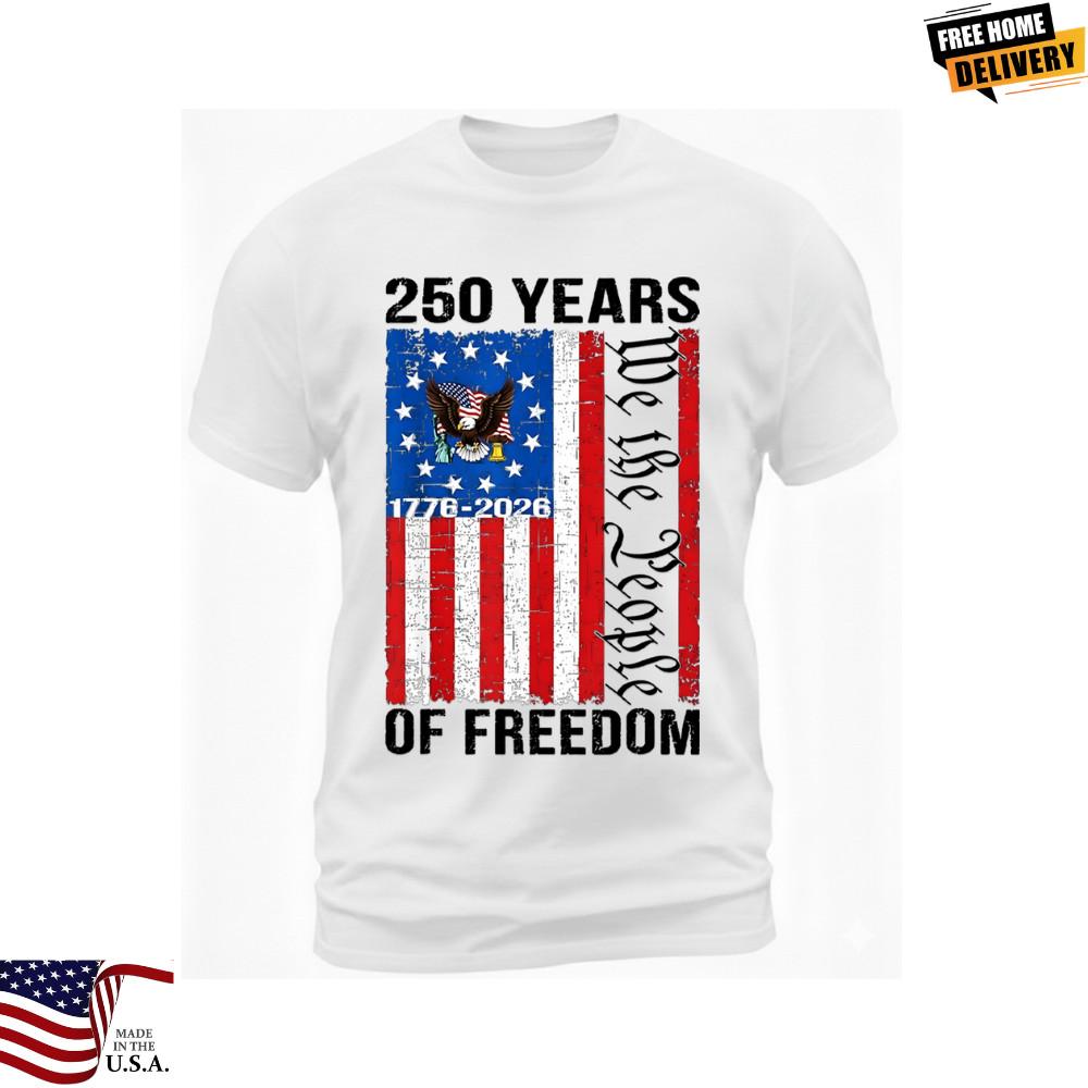 New Apparel 250 Years of Freedom TShirt | 1776–2026 American Flag Patriotic Tee Unisex T-Shirt XXL