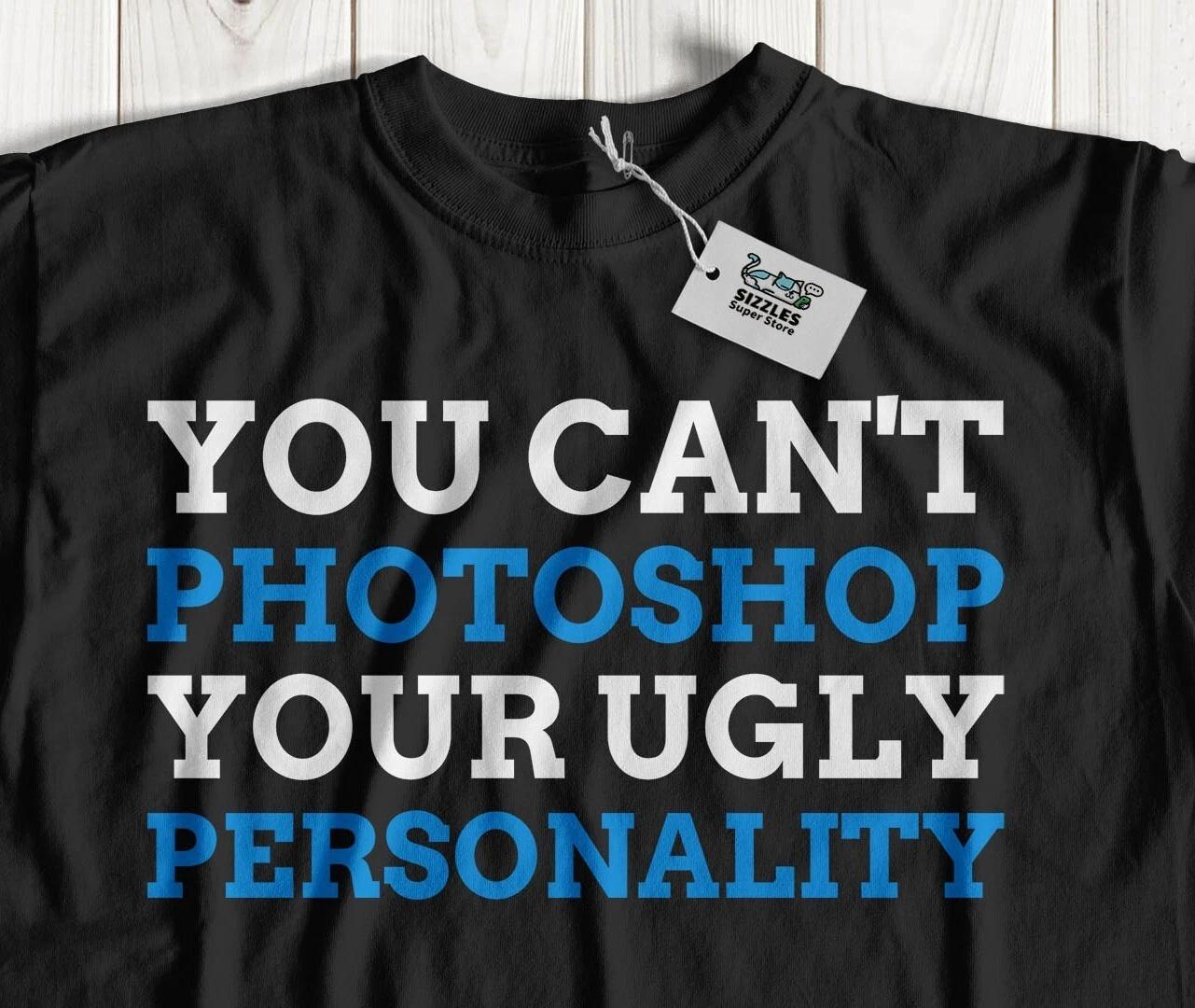 

Unisex Sarcastic Ugly Personality T-Shirt Joke Quote And Sarcasm Gifts 4XL