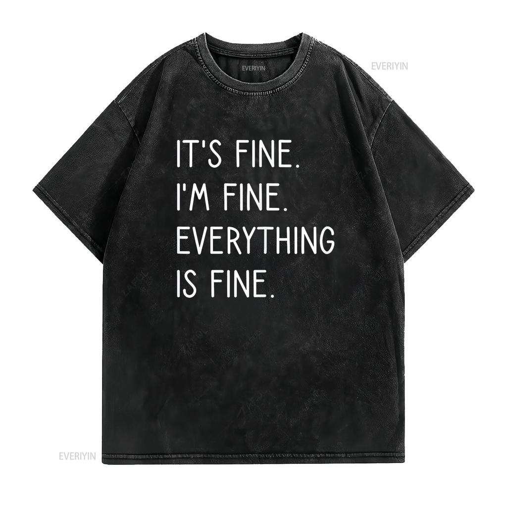 It s Fine I m Everything Is T Shirt vintage Washed Breathable graphic streetwear Casual Stylish homme Comfortable