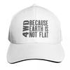 WD Because Earth Is Not Flat Baseball Cap Dad Hat Custom Hat Golf Hat Unisex Anime Womens Golf Wear Unisexs