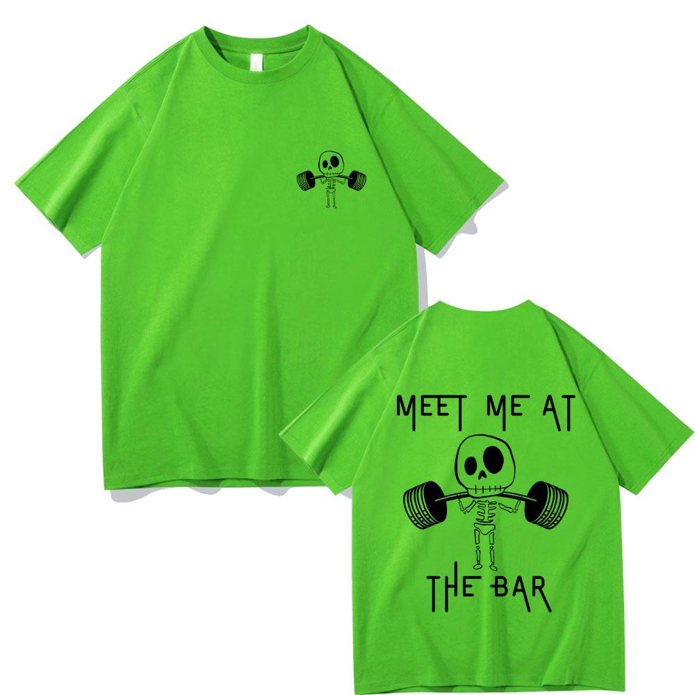 Meet Me At The Bar Gym Pump Cover Tshirt Funny Skeleton Oversized Crewneck Tshirt Men Women Casual High Quality Cotton T Shirts