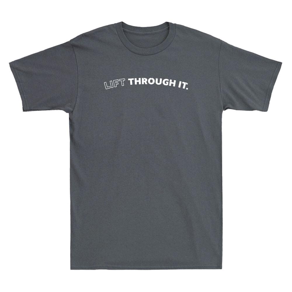 Lift Through It Funny Saying Humor Quote Vintage Unisexs Short Sleeve Tshirt Tee