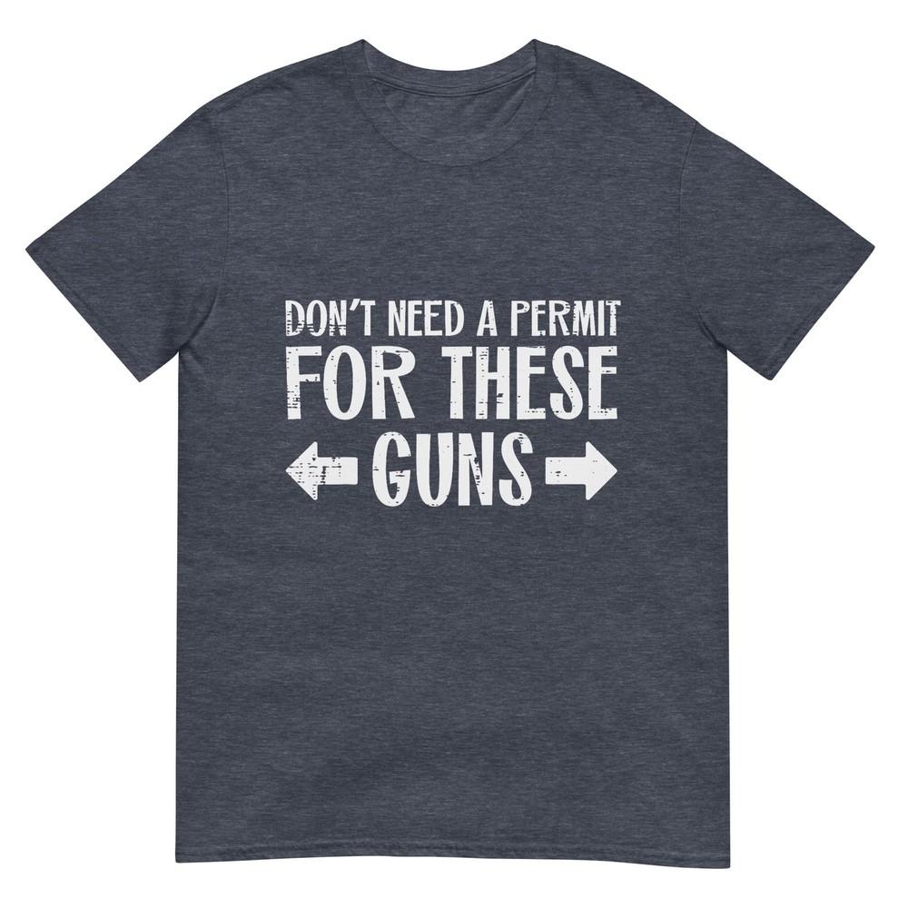 Gym Dont Need Permit For These Guns Funny Workout Unisex Unisex Tshirt