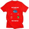 Cool My Credit Card Is Calling T Shirt Men Short Sleeve 100 Cotton Tshirt Tees Fashion Tshirt For Husband Boyfriend