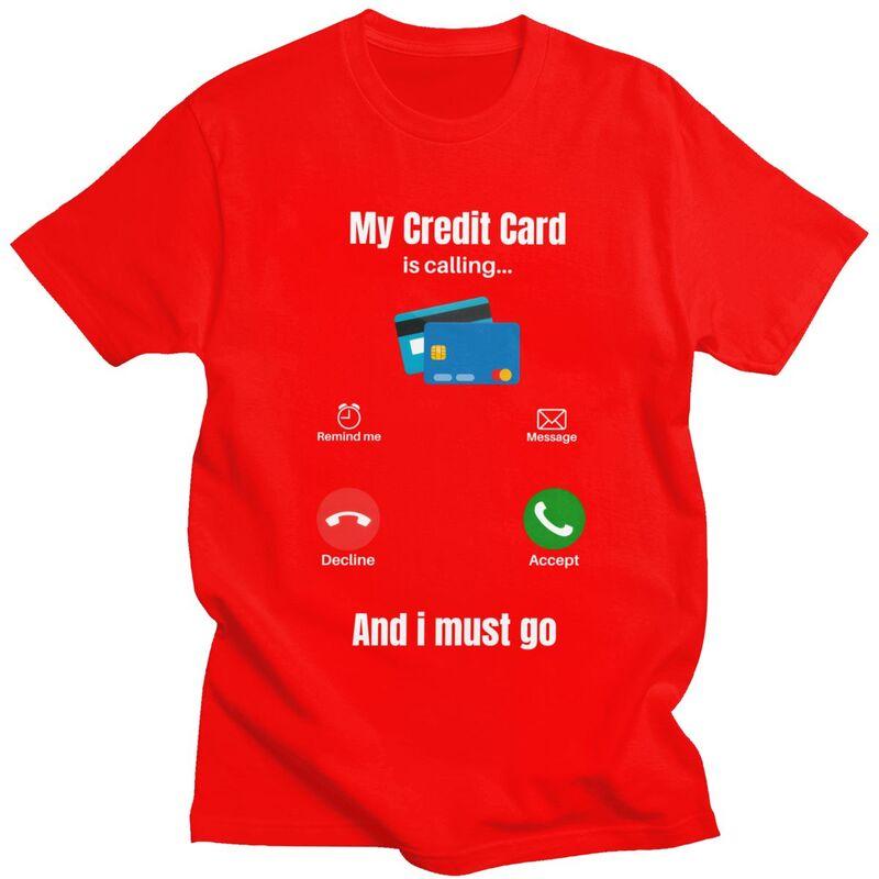 Cool My Credit Card Is Calling T Shirt Men Short Sleeve 100 Cotton Tshirt Tees Fashion Tshirt For Husband Boyfriend S
