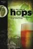 The For The Love of Hops : The Practical Guide To Aroma, Bitterness and the Culture of Hops Book