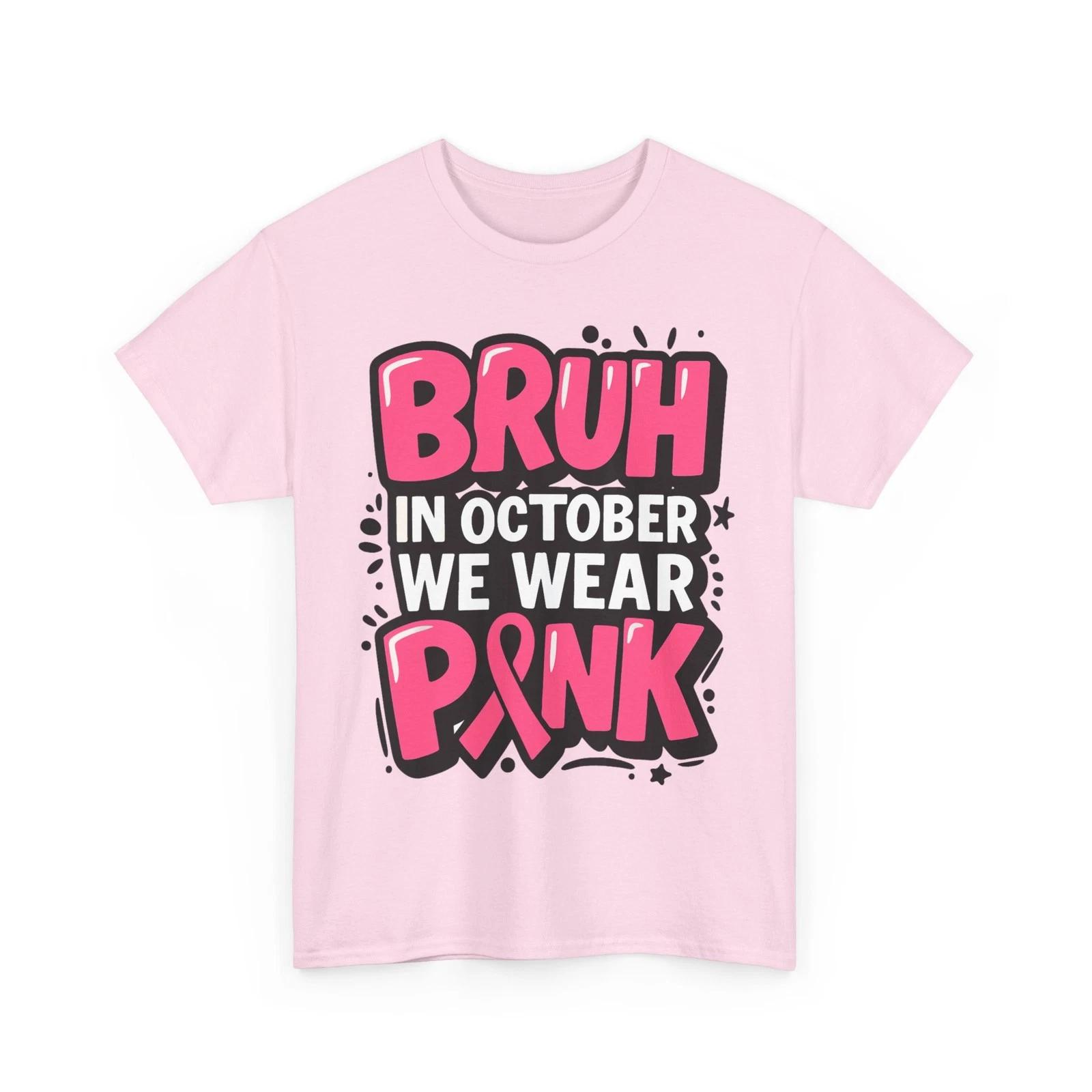 Breast Cancer Awareness Shirt, Bruh in October We Wear Pink Cute T-Shirt XL