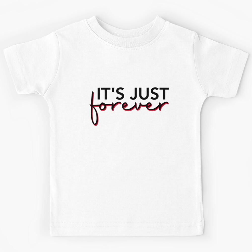 It_s just forever    Kids T-Shirt 110