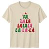 Fa La La La La La La La La La Christmas Holidays Graphic Tee Unisex Unisex Unisex