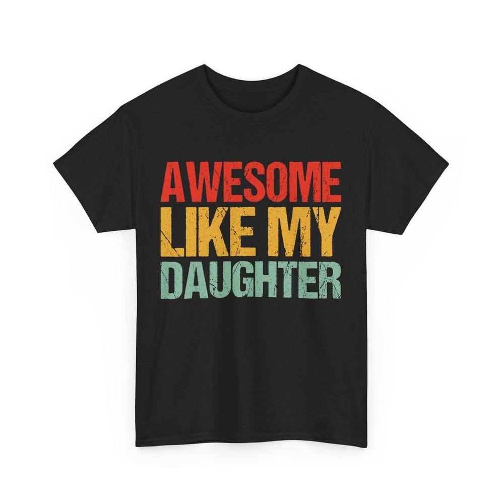 Awesome Like My Daughter T-Shirt, Father's Dat Dad Daughter Vintage Shirt