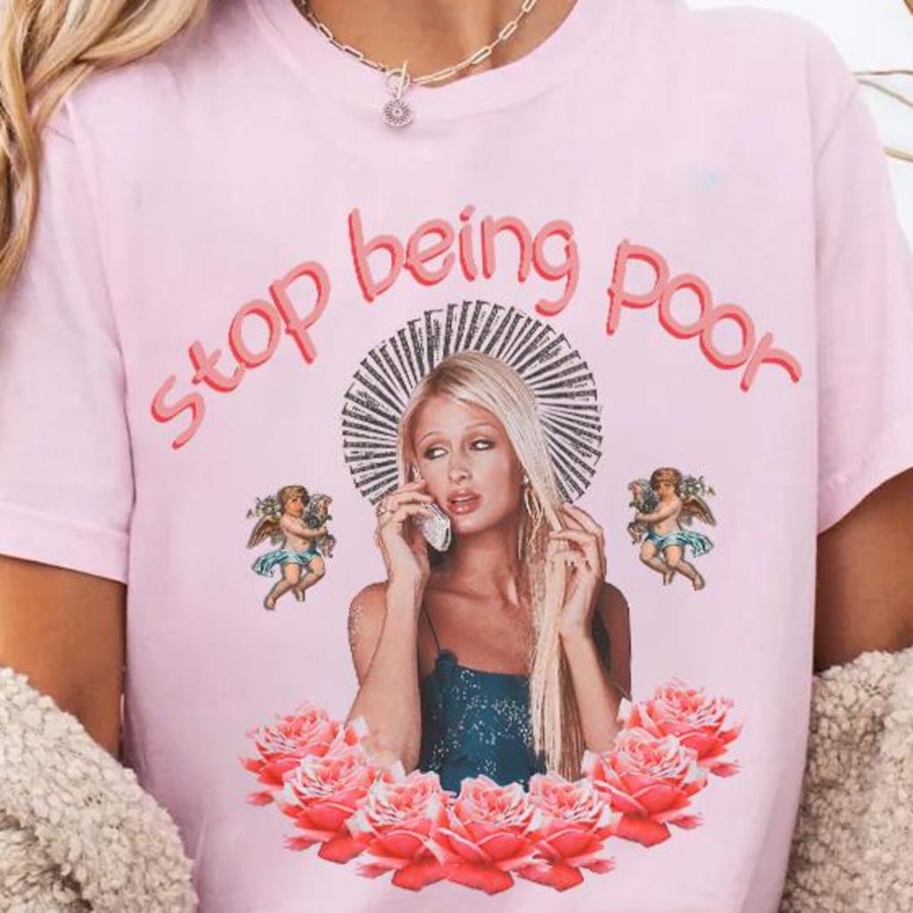 Comfort Colors Stop Being Poor Shirt: Paris Hilton Meme Graphic T-Shirt,Y2K