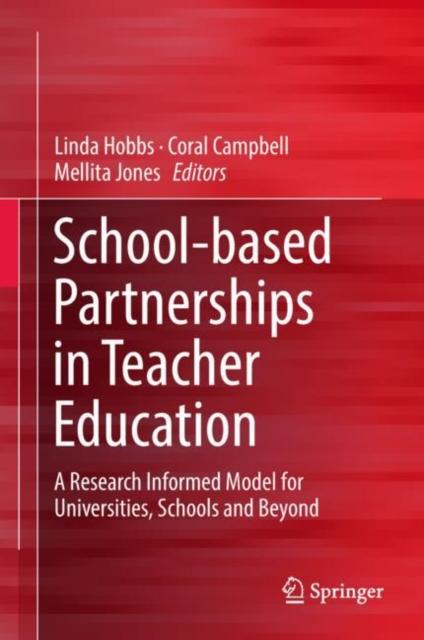 The School-based Partnerships In Teacher Education : A Research Informed Model for Universities, Schools and Beyond Book
