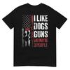 I Like Dogs Guns Maybe Three People Funny Tee T-Shirt